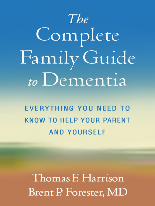 Title details for The Complete Family Guide to Dementia by Thomas F. Harrison - Available